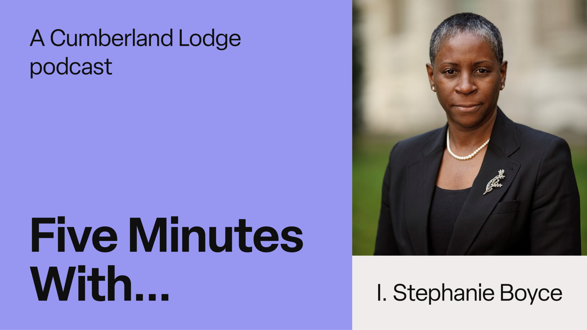 TEXT: A Cumberland Lodge podcast. Five Minutes With... Stephanie Boyce