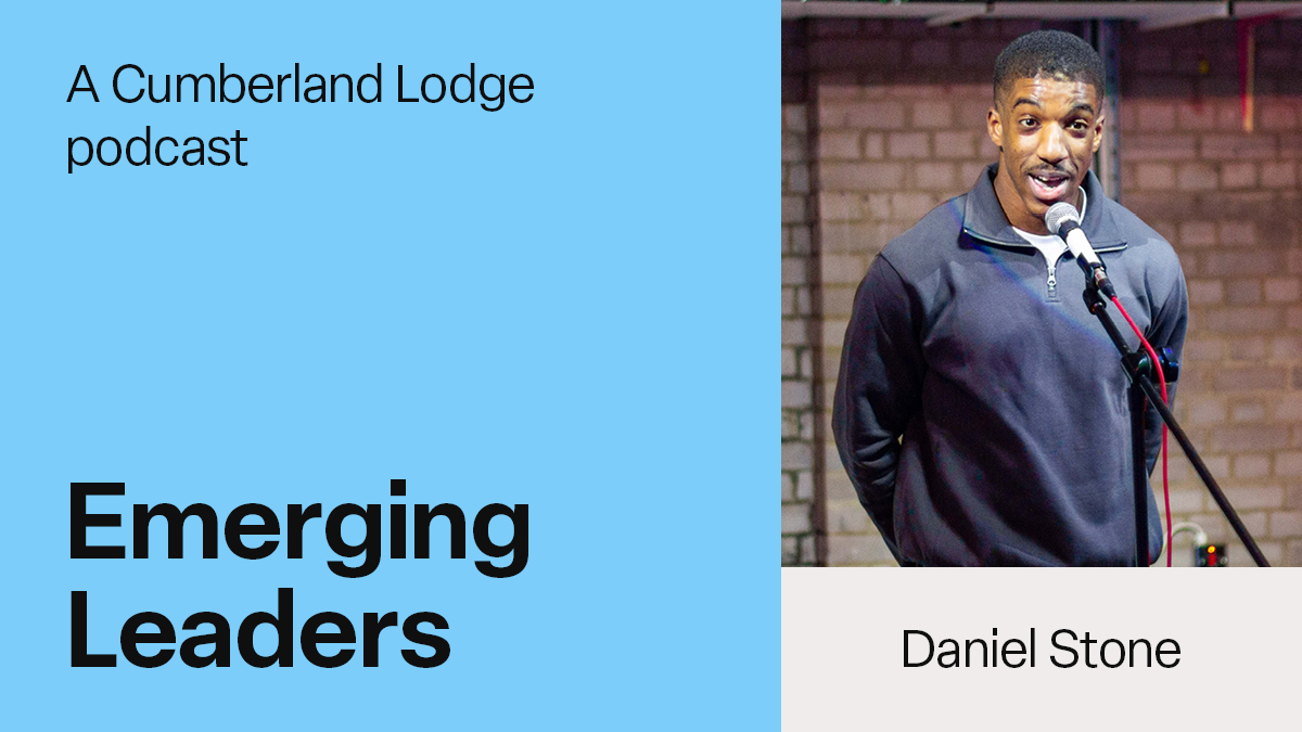 A photo of Daniel Stone speaking into a microphone alongside the text: A Cumberland Lodge Podcast, Emerging Leaders, Daniel Stone